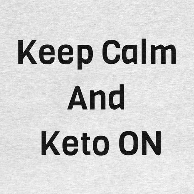 Keep Calm And Keto ON by Jitesh Kundra